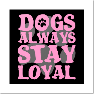 DOGS ARE ALWAYS LOYAL PAW GIFT SHIRT Posters and Art